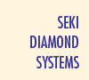 Seki Diamond Systems